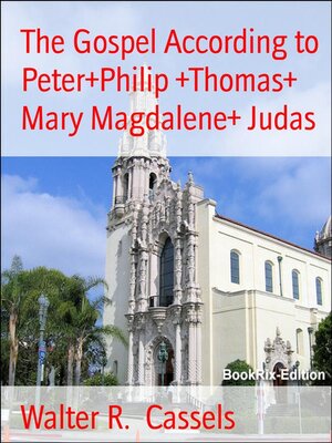 cover image of The Gospel According to Peter+Philip +Thomas+ Mary Magdalene+ Judas